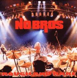 No Bros : Rough and Rare